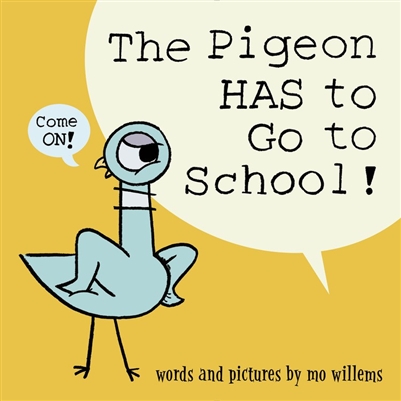 The Pigeon HAS to Go to School! by Mo Willems | Lemuria Books